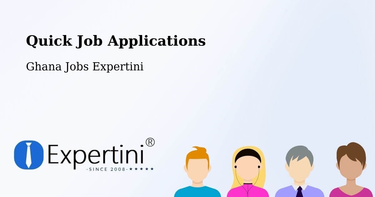 Quick Job Applications - Ghana Jobs Expertini